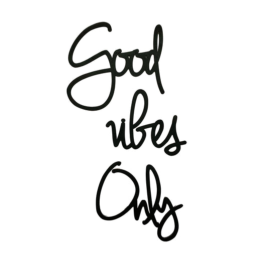 Good Vibes Only